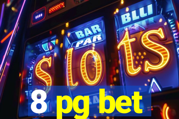 8 pg bet